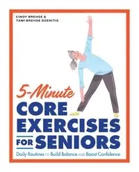 5-Minute Core Exercises for Seniors - Cindy Brehse