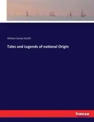 Tales and Legends of national Origin - William Hazlitt Carew