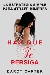 Haz Que Te Persiga - Carter Darcy