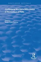 Challenging Women's Orthodoxies in the Context of Faith - Frank Parsons Susan