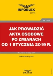 eBook Jak prowadzić akta osobowe po zmianach od 1 stycznia 2019 r. - Sebastian Kryczka