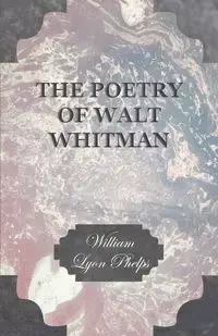 The Poetry of Walt Whitman - William Phelps Lyon