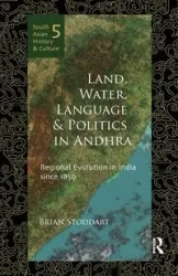 Land, Water, Language and Politics in Andhra - Brian Stoddart
