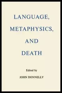 Language, Metaphysics, and Death - John Donnelly
