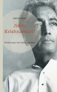 Jiddu Krishnamurti - Gabriele Ebert