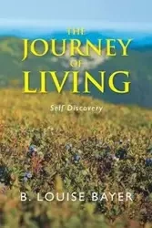 The Journey of Living - Louise Bayer B.