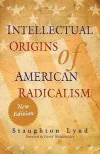 Intellectual Origins of American Radicalism - Lynd Staughton