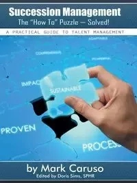 Succession Management the How to Puzzle-Solved! - Mark Caruso