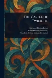 The Castle of Twilight - Margaret Potter Horton