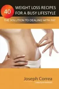 40 Weight Loss Recipes for a Busy Lifestyle - Joseph Correa