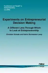 Experiments on Entrepreneurial Decision Making - Christian Schade