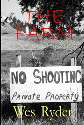 The Farm Terror, Truth and Consequence - Wes Ryder