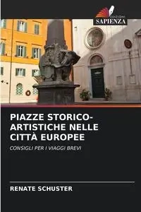 PIAZZE STORICO-ARTISTICHE NELLE CITTÀ EUROPEE - Renate Schuster
