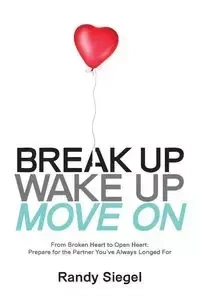 Break Up, Wake Up, Move On - Randy Siegel