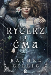 Rycerz i Ćma - Rachel Gillig