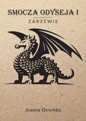 Smocza Odyseja. Tom 1. Zarzewie - Joanna Otremba