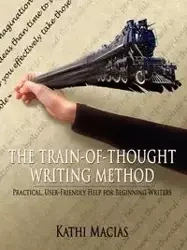 THE TRAIN-OF-THOUGHT WRITING METHOD - Kathi Macias