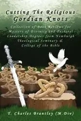 Cutting the Religious Gordian Knots - Charles Brantley T.