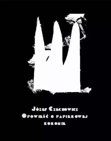 eBook Opowieść o papierowej koronie - Józef Czechowicz epub mobi
