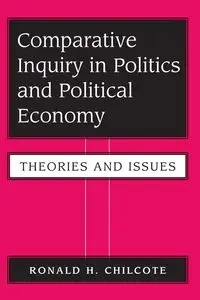 Comparative Inquiry In Politics And Political Economy - Ronald Chilcote H