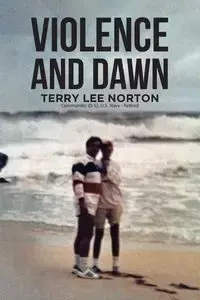 Violence and Dawn - Terry Lee Norton
