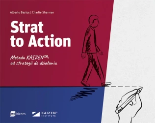 Strat to Action. Metoda Kaizen™: od strategii do działania - Alberto Bastos