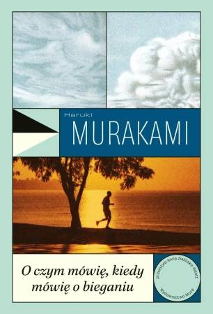 O czym mówię, kiedy mówię o bieganiu - Murakami Haruki