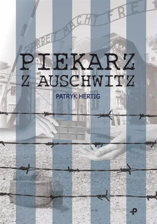 Piekarz z Auschwitz - Patryk Hertig
