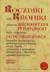 Roczniki czyli Kroniki sławnego... Księga 12 - Jan Długosz