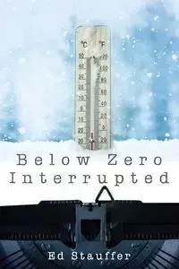 Below Zero Interrupted - Ed Stauffer