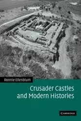 Crusader Castles and Modern Histories - Ronnie Ellenblum