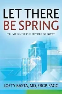Let There Be Spring - Basta MD FRCP FACC Lofty
