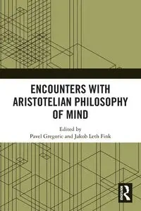 Encounters with Aristotelian Philosophy of Mind - Gregoric Pavel