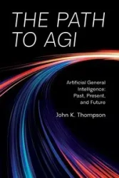 The Path to AGI - John K. Thompson