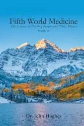 Fifth World Medicine (Book II) - John Hughes Dr.