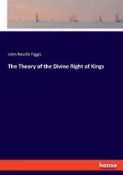 The Theory of the Divine Right of Kings - John Neville Figgis