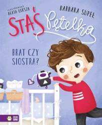 Staś Pętelka. Brat czy siostra? - Barbara Supeł, Agata Łuksza