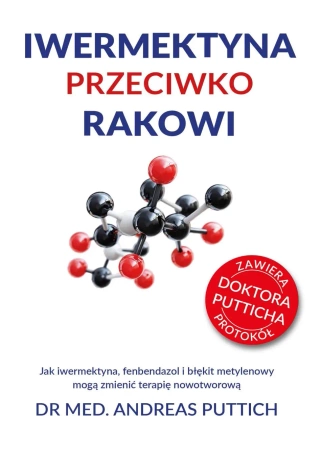 Iwermektyna przeciwko rakowi. Jak iwermektyna, fenbendazol i błękit metylenowy mogą zmienić terapię nowotworową - Dr Andreas Puttich med.