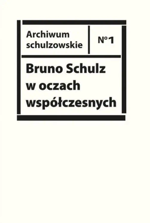 Bruno Schulz w oczach współczesnych - praca zbiorowa