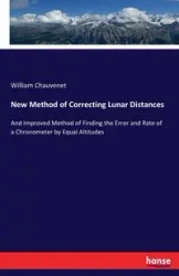 New Method of Correcting Lunar Distances - William Chauvenet
