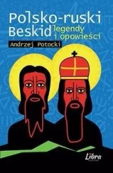 Legendy i opowieści. Polsko-ruski Beskid w.2 - Andrzej Potocki