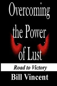 Overcoming the Power of Lust - Vincent Bill