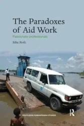 The Paradoxes of Aid Work - Roth Silke