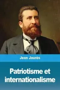 Patriotisme et internationalisme - Jean Jaurès