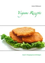 Vegane Rezepte - Anton Hildmann