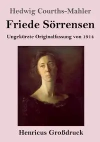Friede Sörrensen (Großdruck) - Hedwig Courths-Mahler