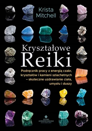 Kryształowe Reiki. Podręcznik pracy z energią.. - Krista Mitchell