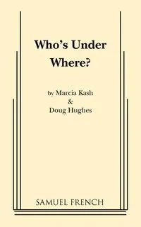 Who's Under Where? - Marcia Kash