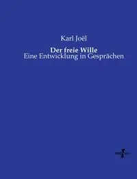 Der freie Wille - Karl Joël