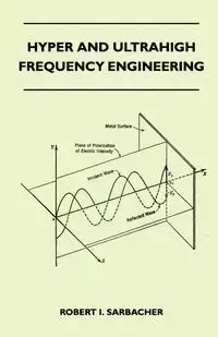 Hyper And Ultrahigh Frequency Engineering - Robert I. Sarbacher